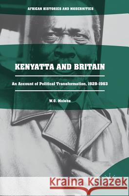 Kenyatta and Britain: An Account of Political Transformation, 1929-1963 Maloba, W. O. 9783319508948 Palgrave MacMillan - książka