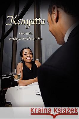 Kenyatta: Parallels, Bridged by Deception Howard, Roy E. 9781438919935 Authorhouse - książka