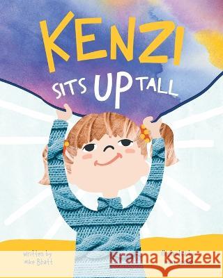 Kenzi Sits Up Tall Mike Bhatt Iman Jordan 9781632996350 River Grove Books - książka