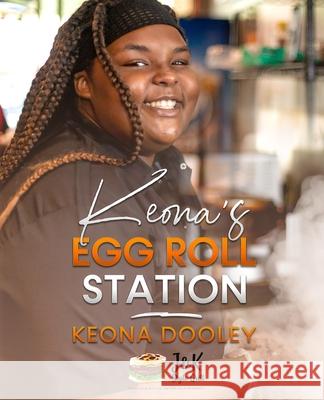 Keona's Egg Roll Station Keona Dooley 9780578916842 Candid LIV - książka