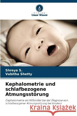 Kephalometrie und schlafbezogene Atmungsst?rung Shreya S Vabitha Shetty 9786205689882 Verlag Unser Wissen - książka