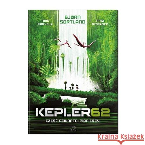 Kepler62 T.4 Pionierzy Sortland Bjorn Parvela Tim Pitkanen Pasi 9788395844133 Widnokrąg - książka