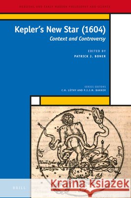 Kepler’s New Star (1604): Context and Controversy William P. Blair, Matteo Cosci, Miguel Á. Granada Martinez, Christopher M. Graney, Javier Luna, Pietro Daniel Omodeo, Jo 9789004431638 Brill - książka