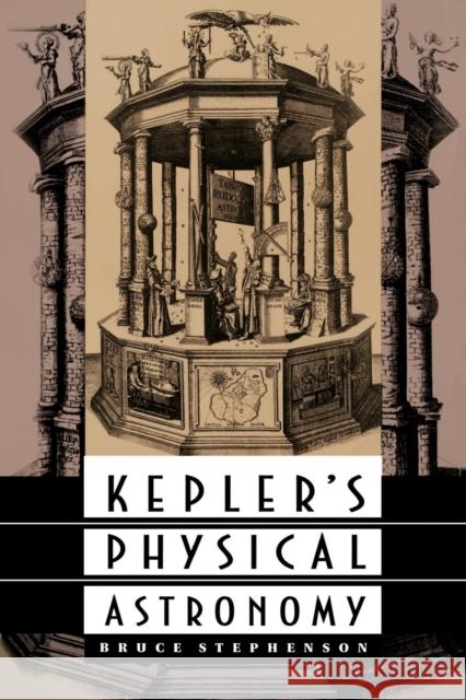 Kepler's Physical Astronomy Bruce Stephenson 9780691036526 Princeton University Press - książka