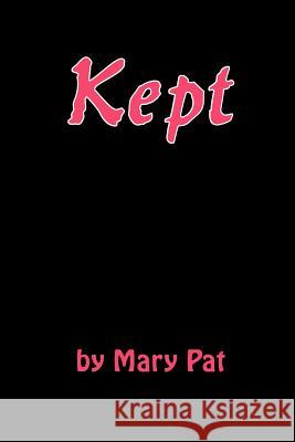 Kept Mary Pat 9781418418557 Authorhouse - książka