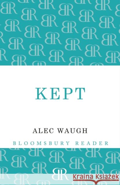 Kept: A Story of Post-War London Alec Waugh 9781448201303 Bloomsbury Publishing PLC - książka