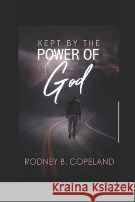 Kept by the Power of God Rodney B. Copeland 9781722779009 Createspace Independent Publishing Platform - książka