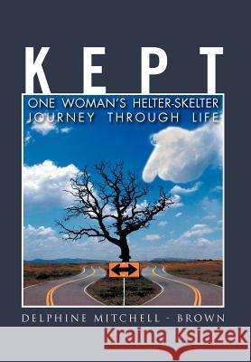 Kept: One Woman's Helter-Skelter Journey Through Life Brown, Delphine Mitchell 9781465309778 Xlibris Corporation - książka