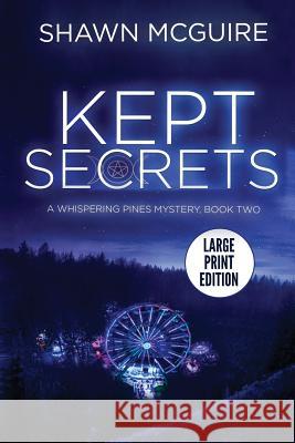 Kept Secrets: A Whispering Pines Mystery, Book 2 Shawn McGuire 9781983978845 Createspace Independent Publishing Platform - książka