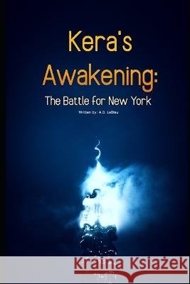 Kera's Awakening: The Battle for New York: Written by: A.B. LeBleu Austin Lebleu   9798387270970 Independently Published - książka