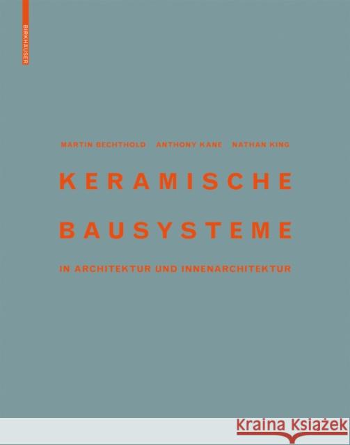 Keramische Bausysteme : in Architektur und Innenarchitektur Martin Bechthold Anthony Kane Nathan King 9783035602791 Birkhauser - książka