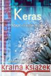 Keras: Your Simple Guide Mark Smart 9781091692473 Independently Published