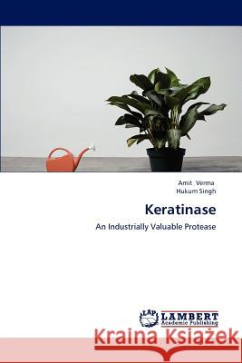 Keratinase Amit Verma (Sdau India), Hukum Singh (Forest Research Institute India) 9783848445004 LAP Lambert Academic Publishing - książka