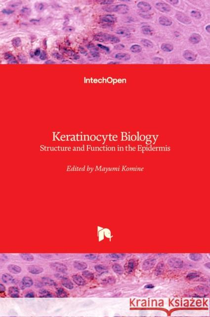 Keratinocyte Biology: Structure and Function in the Epidermis Mayumi Komine 9781803550992 Intechopen - książka