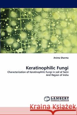 Keratinophilic Fungi Anima Sharma 9783844315752 LAP Lambert Academic Publishing - książka
