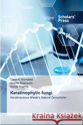 Keratinophytic fungi Tarun K Kumawat, Seema Bhadauria, Anima Sharma 9786138950837 Scholars' Press - książka