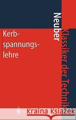 Kerbspannungslehre: Theorie Der Spannungskonzentration Genaue Berechnung Der Festigkeit Neuber, Heinz 9783540676577 Springer, Berlin - książka