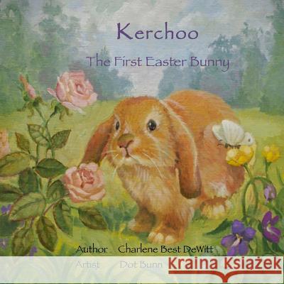 Kerchoo The First Easter Bunny Bunn, Dot 9780991257348 Charlene DeWitt - książka