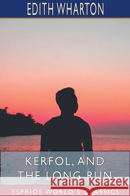 Kerfol, and The Long Run (Esprios Classics) Edith Wharton 9781715760205 Blurb - książka