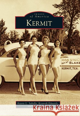 Kermit Kaysie L. Sabella Kenneth Edwards Betty Edwards 9780738584546 Arcadia Publishing (SC) - książka