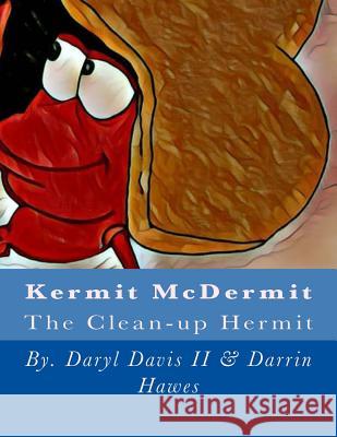 Kermit McDermit: The Clean-up Hermit Hawes, Darrin 9781544062280 Createspace Independent Publishing Platform - książka