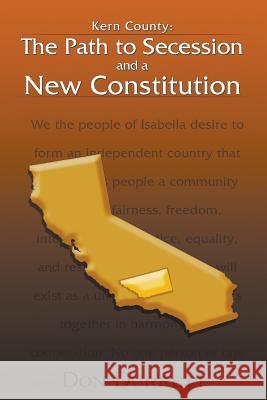 Kern County: The Path to Secession and a New Constitution Durrett, Don 9781427655189 Ten Books Publishing - książka