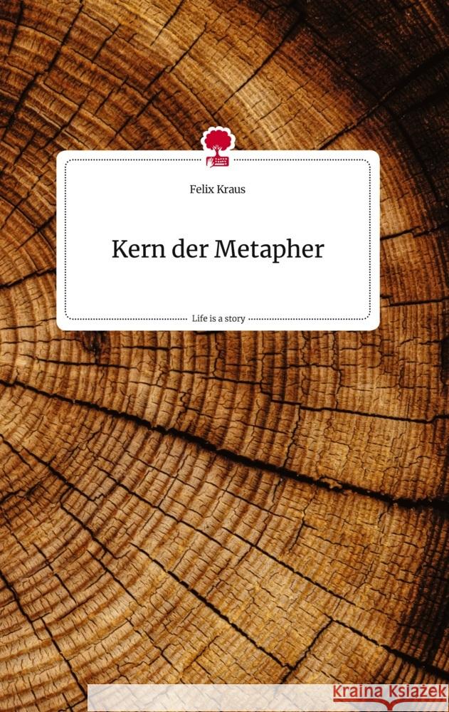 Kern der Metapher. Life is a Story - story.one Kraus, Felix 9783710815195 story.one publishing - książka