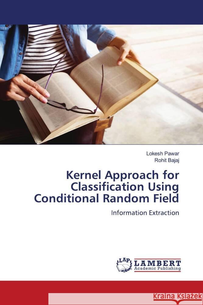 Kernel Approach for Classification Using Conditional Random Field Pawar, Lokesh, Bajaj, Rohit 9786204954592 LAP Lambert Academic Publishing - książka