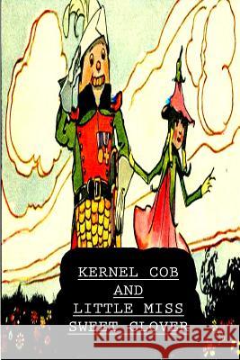 Kernel Cob And Little Miss Sweet Clover Mitchel, George 9781478109495 Createspace - książka