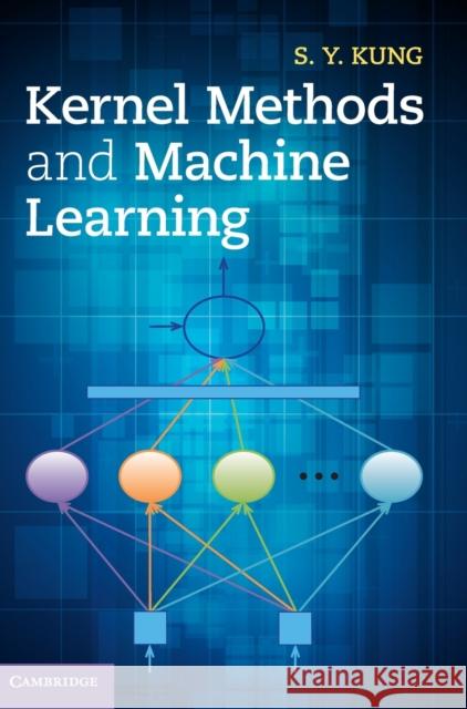 Kernel Methods and Machine Learning S Y Kung 9781107024960 CAMBRIDGE UNIVERSITY PRESS - książka