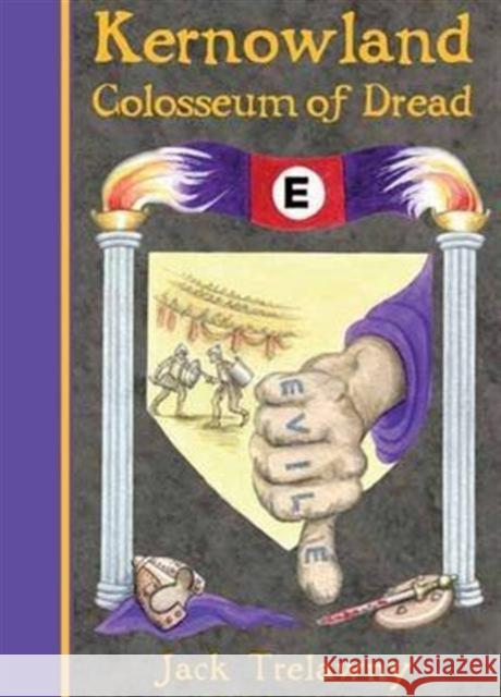 Kernowland 6 Colosseum of Dread Jack Trelawny, Marlene Keeble, Louise Hackman-Hexter 9781906815066 Campion Books - książka