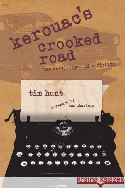 Kerouac's Crooked Road: The Development of a Fiction Hunt, Tim 9780809329700 Southern Illinois University Press - książka