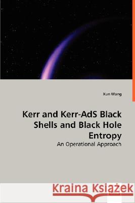 Kerr and Kerr-AdS Black Shells and Black Hole Entropy Xun Wang 9783836482929 VDM Verlag Dr. Mueller E.K. - książka