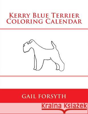 Kerry Blue Terrier Coloring Calendar Gail Forsyth 9781511514057 Createspace - książka