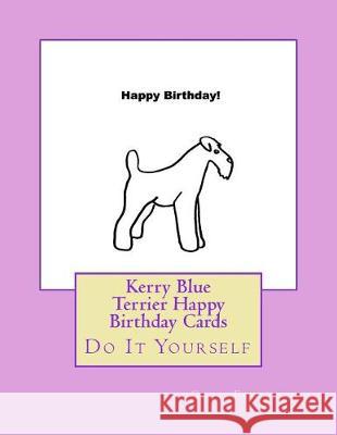 Kerry Blue Terrier Happy Birthday Cards: Do It Yourself Gail Forsyth 9781976249266 Createspace Independent Publishing Platform - książka
