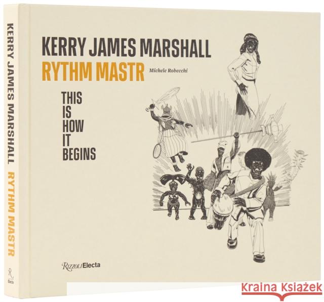 Kerry James Marshall: Rythm Mastr. This Is How It Begins Michele Robecchi 9780847835614 Rizzoli Electa - książka