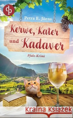 Kerwe, Kater und Kadaver Ein Pfalz-Regiokrimi mit Witz, Mord und ungleichem Ermittlerduo Petra E. J?rns 9783690902175 DP Verlag - książka