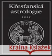 Křesťanská astrologie William Lilly 9788075110589 Volvox Globator - książka