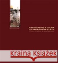 Křesťanství a islám v liberálním státu Karel Sládek 9788074650062 Pavel Mervart - książka