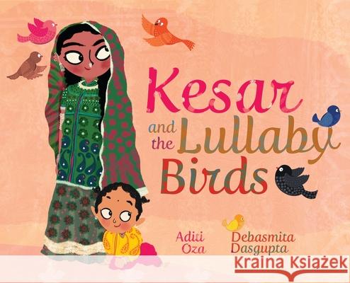 Kesar and the Lullaby Birds Aditi Oza Debasmita Dasgupta 9781949528862 Yali Books - książka