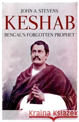 Keshab: Bengal's Forgotten Prophet John Stevens 9780190901752 Oxford University Press, USA - książka