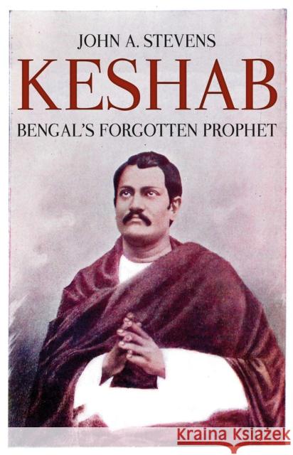 Keshab Bengal's Forgotten Prophet Stevens, John A. 9781849049016  - książka