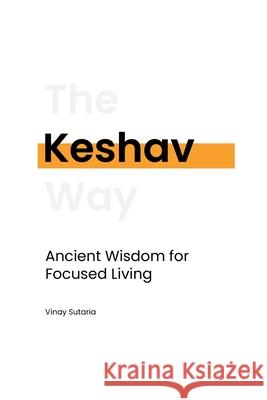 Keshav: Ancient Wisdom for Focused Living Vinay Sutaria 9781838198572 Vinay Sutaria - książka
