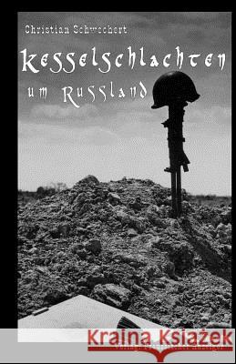 Kesselschlachten um Russland Schwochert, Christian 9781505550986 Createspace - książka