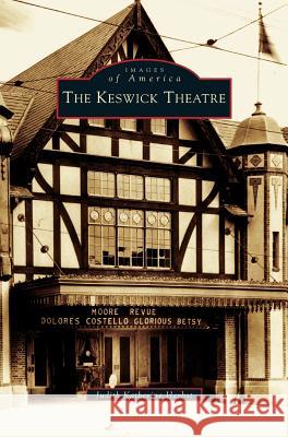 Keswick Theatre Judith Katherine Herbst 9781531620707 Arcadia Publishing Library Editions - książka