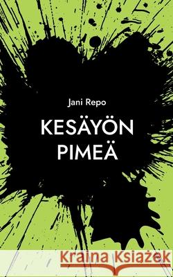 Kesäyön pimeä Jani Repo 9789528049562 Books on Demand - książka