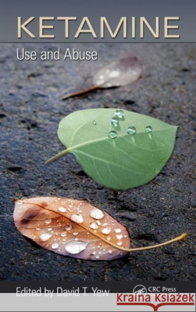 Ketamine: Use and Abuse David T. Yew 9781466583399 CRC Press - książka