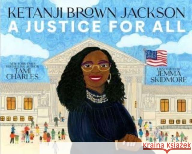 Ketanji Brown Jackson: A Justice for All Tami Charles Jemma Skidmore 9781665935265 Simon & Schuster Books for Young Readers - książka