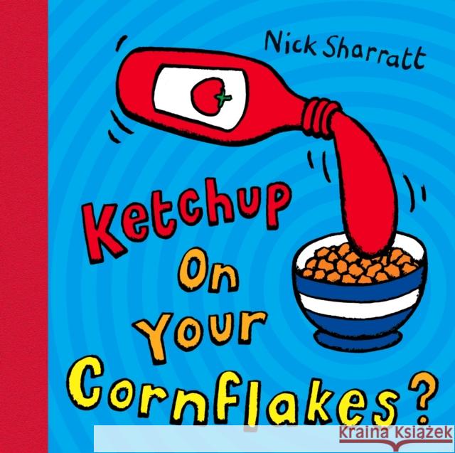 Ketchup on Your Cornflakes? Nick Sharratt 9780439950640 Scholastic - książka
