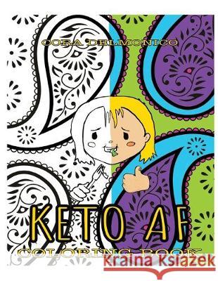 Keto AF Coloring Book: Creative outlet for people eating Keto or other low carb diet. Cora Delmonico 9781096429258 Independently Published - książka